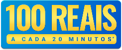 100 reais a cada 20 minutos*