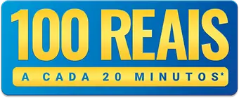 100 reais a cada 20 minutos*